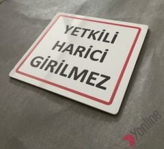 Parlak Beyaz Yetkili Harici Girilmez Uyarı Levhası